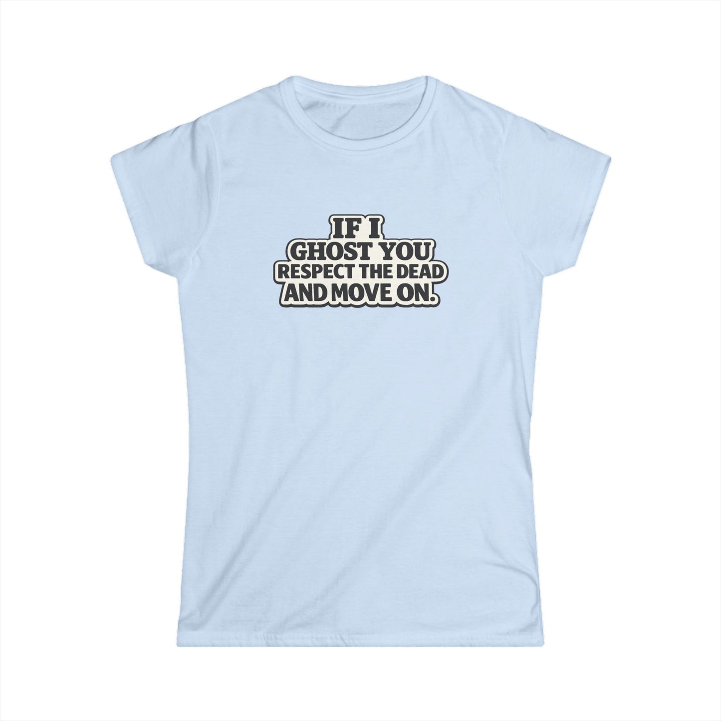 If I Ghost You Respect The Dead Tee