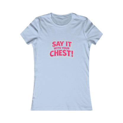 Say It With Your Chest Tee