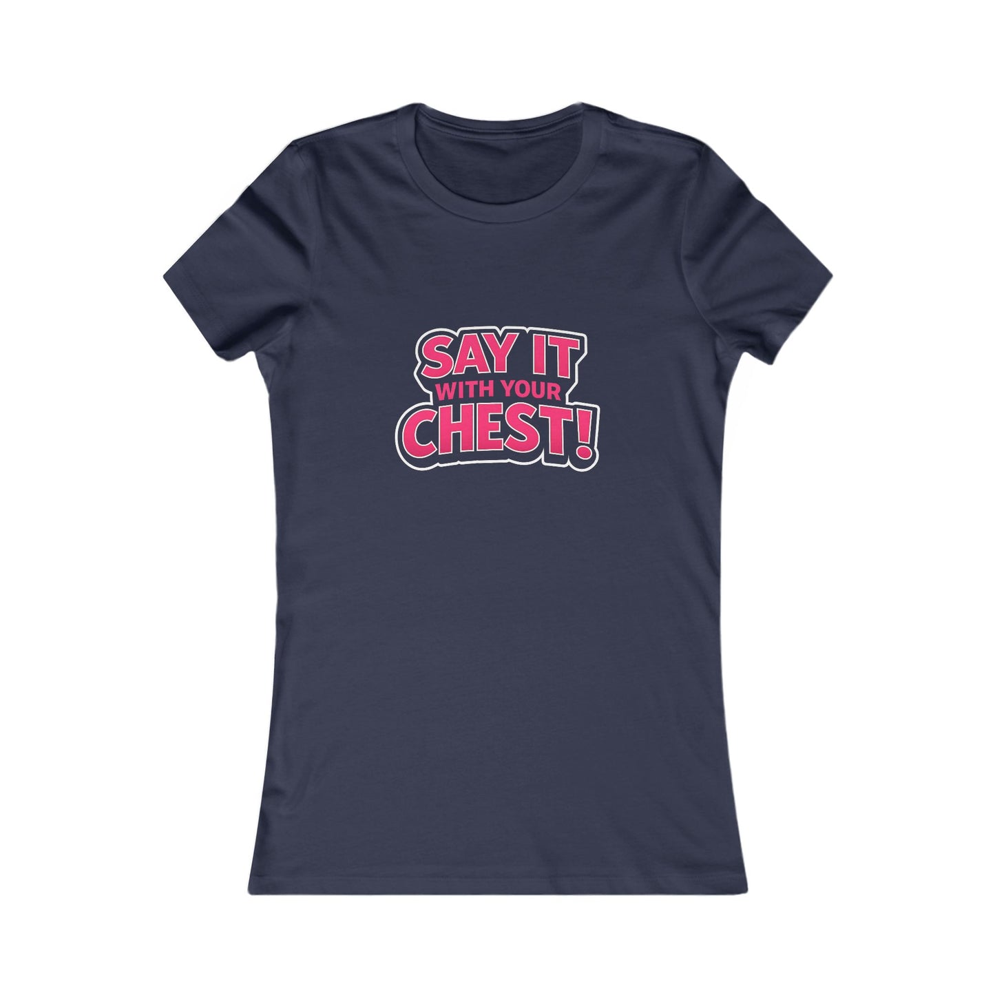 Say It With Your Chest Tee