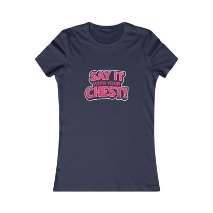 Say It With Your Chest Tee