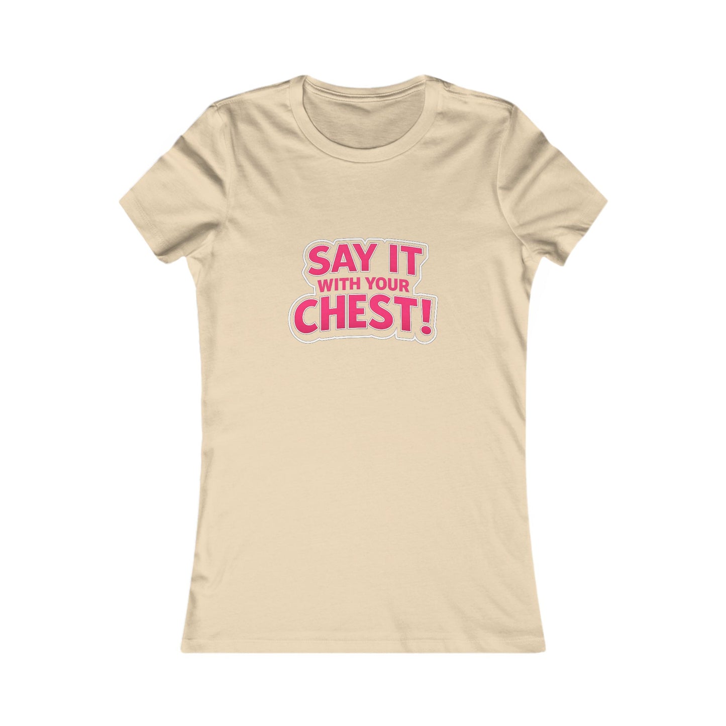 Say It With Your Chest Tee