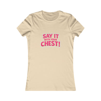 Say It With Your Chest Tee