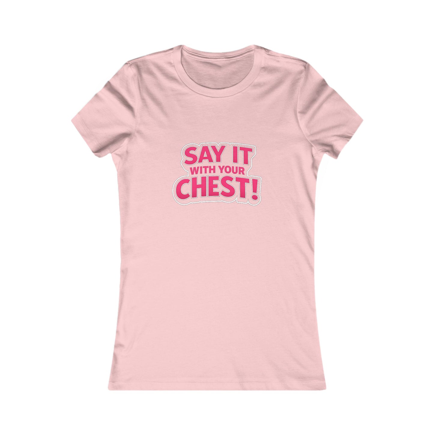 Say It With Your Chest Tee