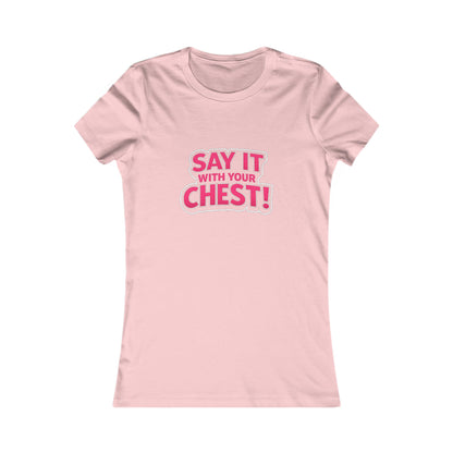 Say It With Your Chest Tee