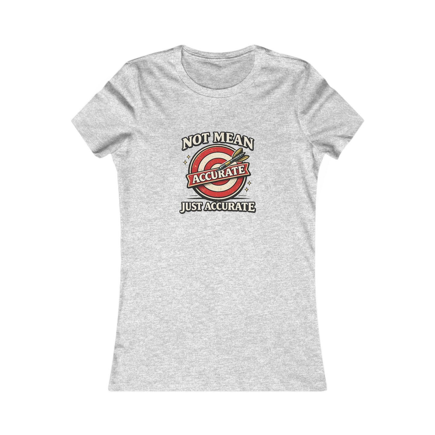 Not Mean Just Accurate Tee