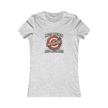 Not Mean Just Accurate Tee