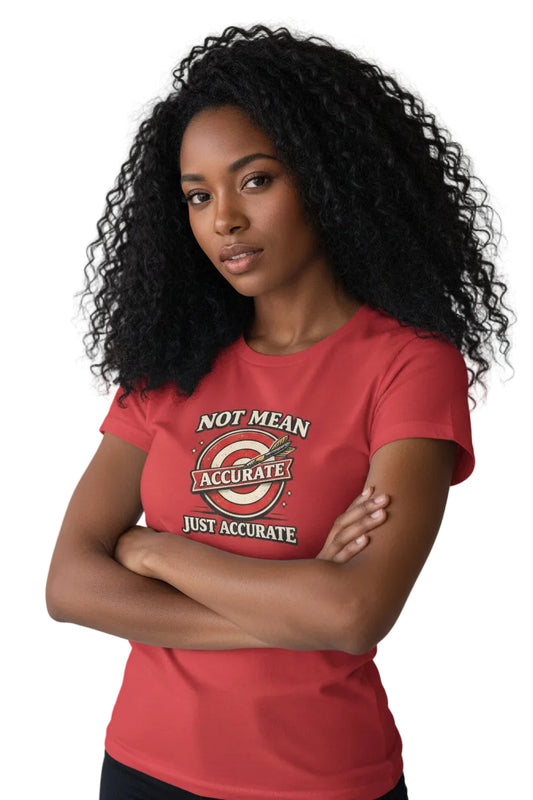 Not Mean Just Accurate Tee