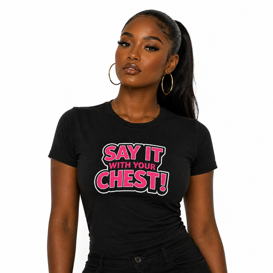 Say It With Your Chest Tee
