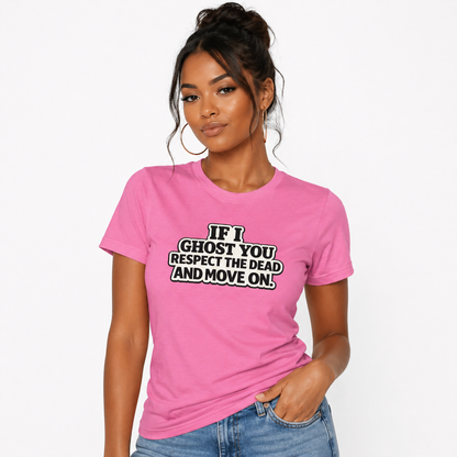 If I Ghost You Respect The Dead Tee